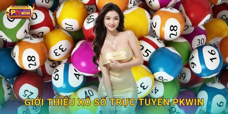 Giới thiệu xổ số trực tuyến Pkwin
