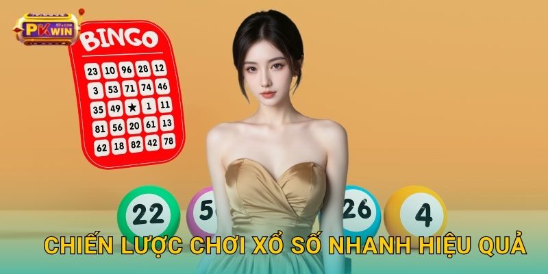 Chiến lược chơi xổ số nhanh hiệu quả