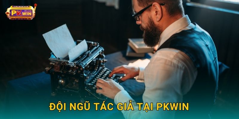 Đội ngũ tác giả tại Pkwin